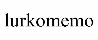 lurkomemo