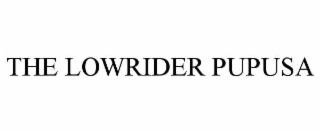 the lowrider pupusa