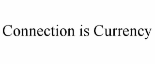 connection is currency