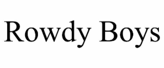 rowdy boys