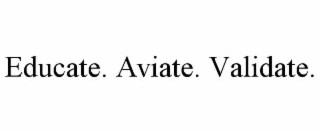 educate. aviate. validate.
