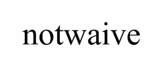 notwaive