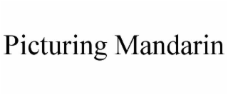 picturing mandarin