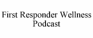 first responder wellness podcast