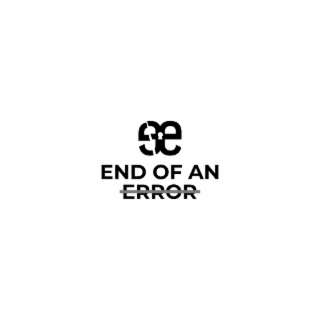 end of an error. the word "error" has a strikethrough line through it. and the phrase "end of an error" has above it a backwards lowercase "e" connected to a proper lowercase "e." the backwards lowercase "e" has a slightly diagonal split running through i