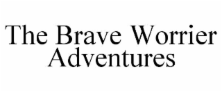 the brave worrier adventures