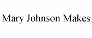 mary johnson makes
