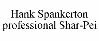 hank spankerton professional shar-pei