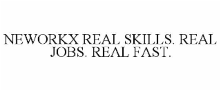 neworkx real skills. real jobs. real fast.