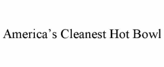 america’s cleanest hot bowl