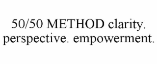 50/50 method clarity. perspective. empowerment.