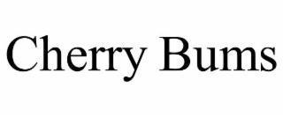 cherry bums