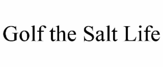 golf the salt life