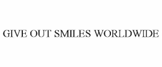 give out smiles worldwide