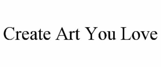create art you love