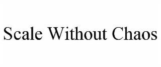scale without chaos
