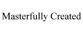 masterfully created