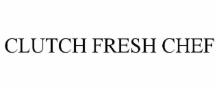 clutch fresh chef