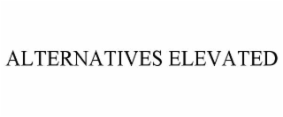 alternatives elevated
