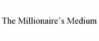 the millionaire’s medium