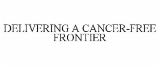 delivering a cancer-free frontier
