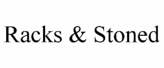 racks & stoned