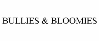 bullies & bloomies