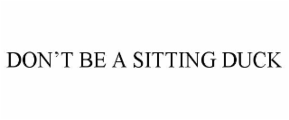 don’t be a sitting duck