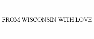 from wisconsin with love