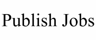 publish jobs