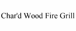 char'd wood fire grill