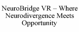 neurobridge vr – where neurodivergence meets opportunity