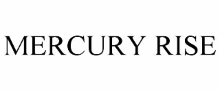 mercury rise