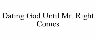 dating god until mr. right comes