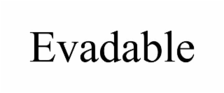 evadable