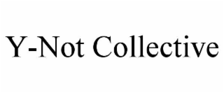 y-not collective