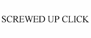 screwed up click