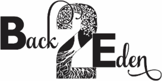 the mark consists of the stylized wording "back 2 eden" presented in a horizontal layout. the word "back" appears in a combination of bold uppercase and flowing cursive lowercase letters. the numeral "2" is large and centrally placed, containing a stylize