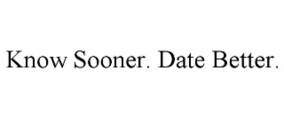 know sooner. date better.