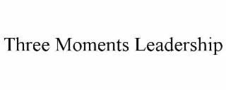 three moments leadership