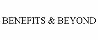 benefits & beyond