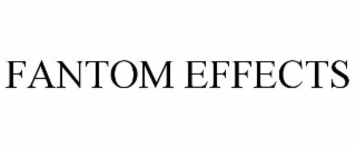 fantom effects