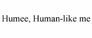 humee, human-like me