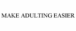 make adulting easier