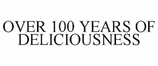 over 100 years of deliciousness