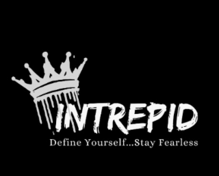 intrepid define yourself...stay fearless