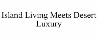 island living meets desert luxury