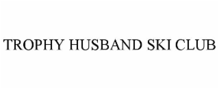 trophy husband ski club