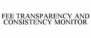 fee transparency and consistency monitor
