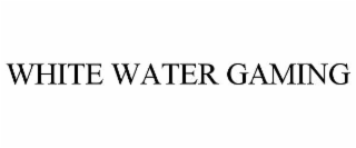 white water gaming